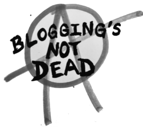 blogging isn't dead with anarchy symbol like the old punk rock's not dead logo
